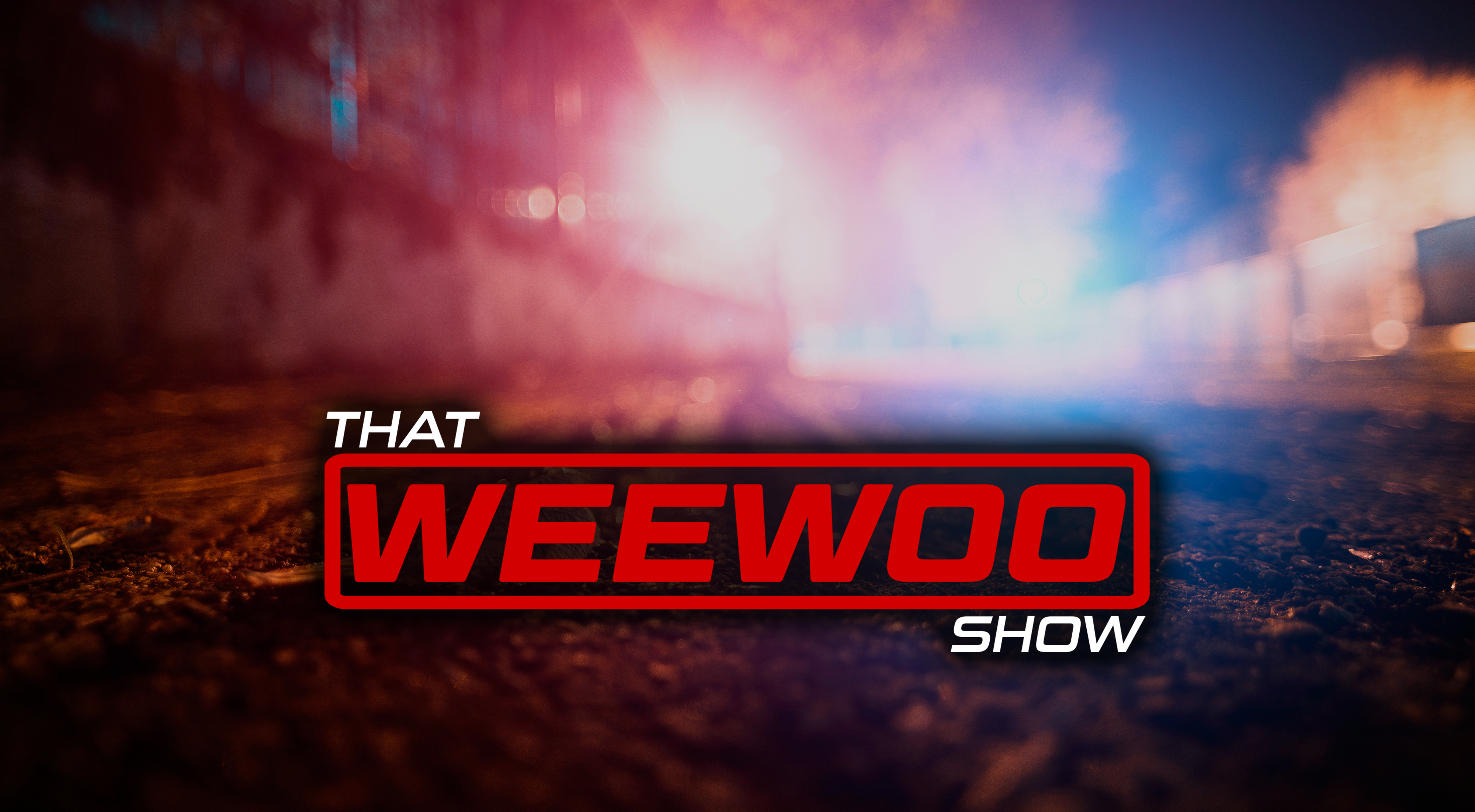 Banner image is a soft-focus nighttime street at road surface level, lit with blue and red lights. Superimposed text reads: That Weewoo Show